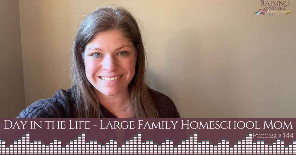 Podcast #144 – A Day in the Life of a Large Family Homeschool Mom