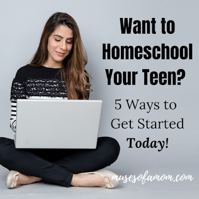 Want to Homeschool Your Teen? 5 Ways to Get Started Today!