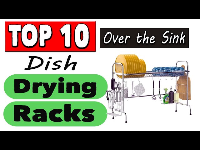 10 best over the sink dish drying rack