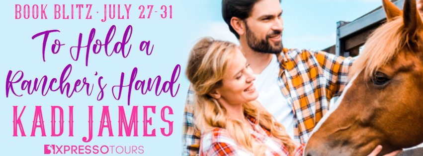 Book Blitz & Giveaway - TO HOLD A RANCHER’S HAND by Kadi Jame
