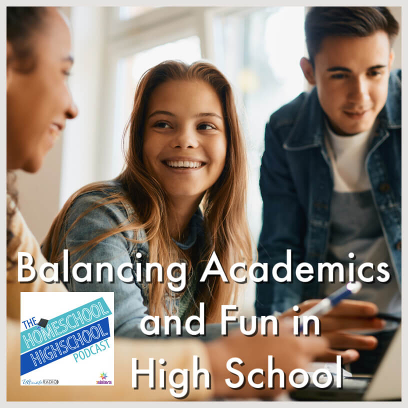 Balancing Academics and Fun in Homeschool High School