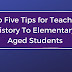 Top Five Tips for Teaching History To Elementary-Aged Students