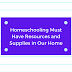 Homeschooling Must Have Resources and Supplies in Our Home