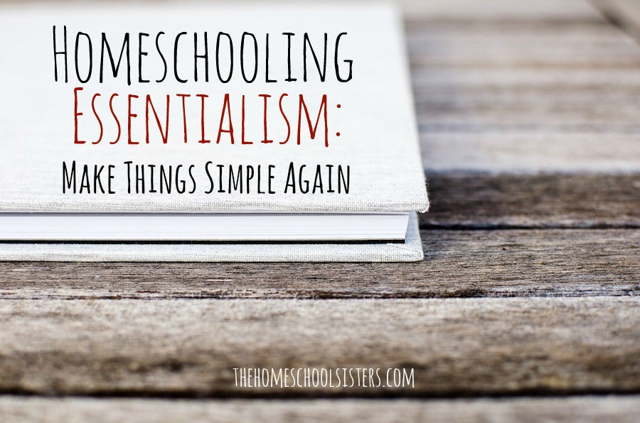 Homeschooling Essentialism: Make Things Simple Again