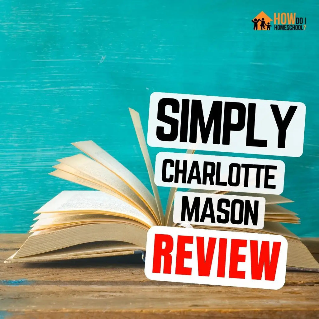 Simply Charlotte Mason Curriculum Review: A Good Homeschool Choice