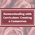 Homeschooling with Curriculum: Creating a Connection