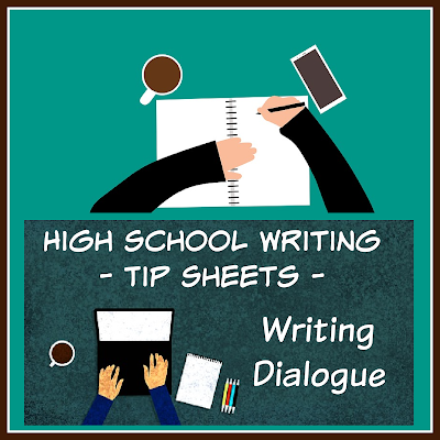 High School Writing Tip Sheets - Writing Dialogue