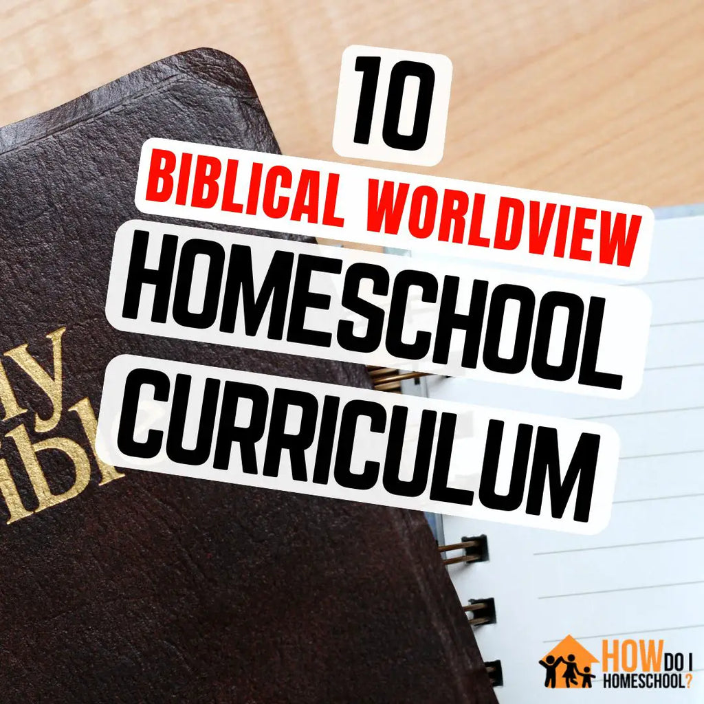 Top 10: The Best Biblical Worldview Curriculum Programs for Homeschool