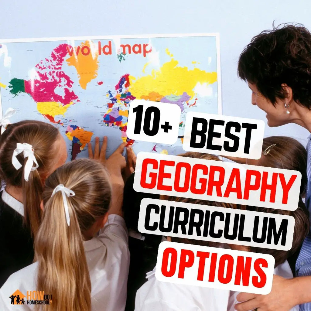 10+ Best Geography Homeschool Curriculum Programs & Packages